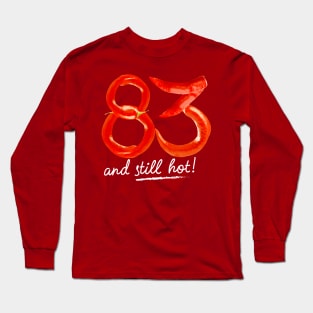 83rd Birthday Gifts - 83 Years and still Hot Long Sleeve T-Shirt